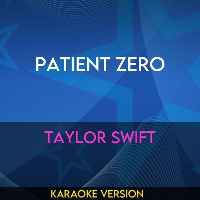 Patient Zero - Taylor Swift
